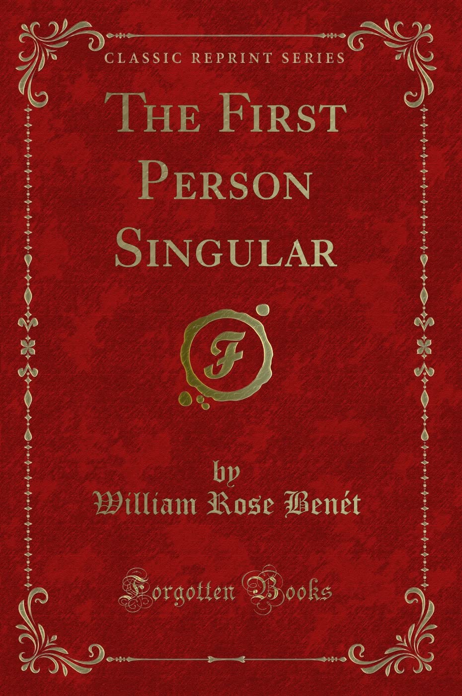The First Person Singular (Classic Reprint) Novels & Short Stories