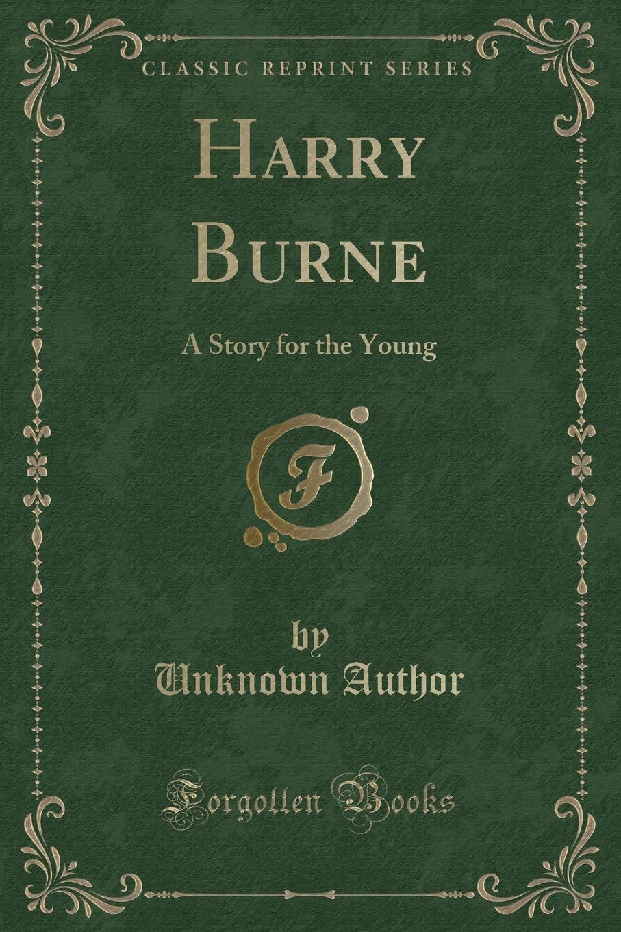 Harry Burne: A Story for the Young (Classic Reprint) Novels & Short Stories