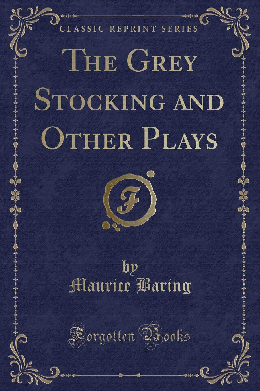 The Grey Stocking and Other Plays (Classic Reprint) Novels & Short Stories