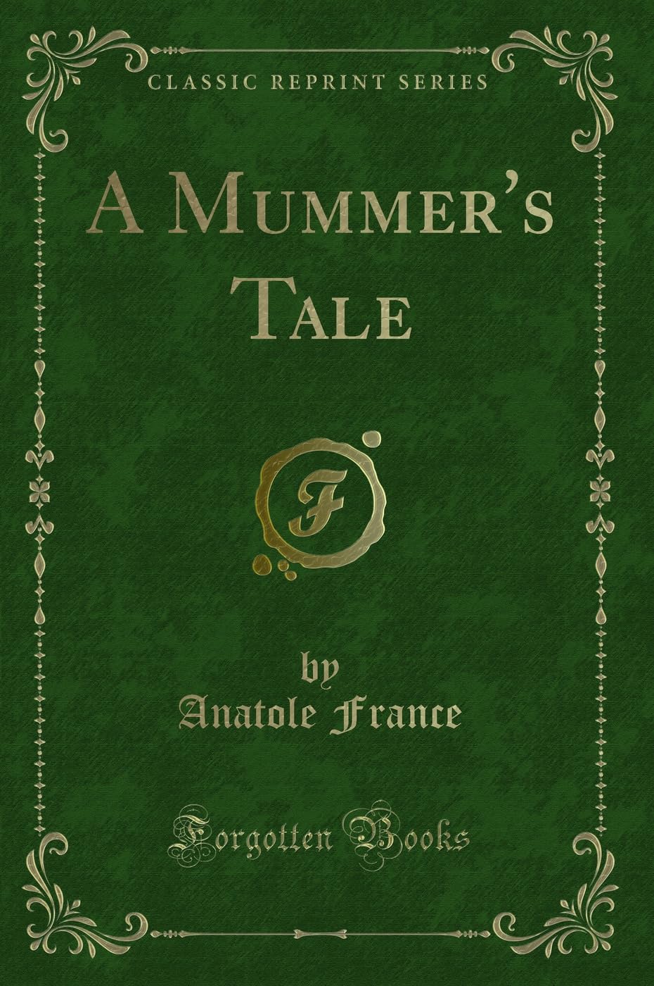 A Mummer's Tale (Classic Reprint) Contemporary literature