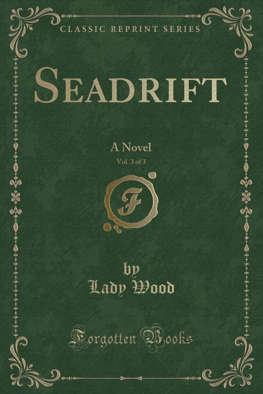 Seadrift, Vol. 3 of 3: A Novel (Classic Reprint) book
