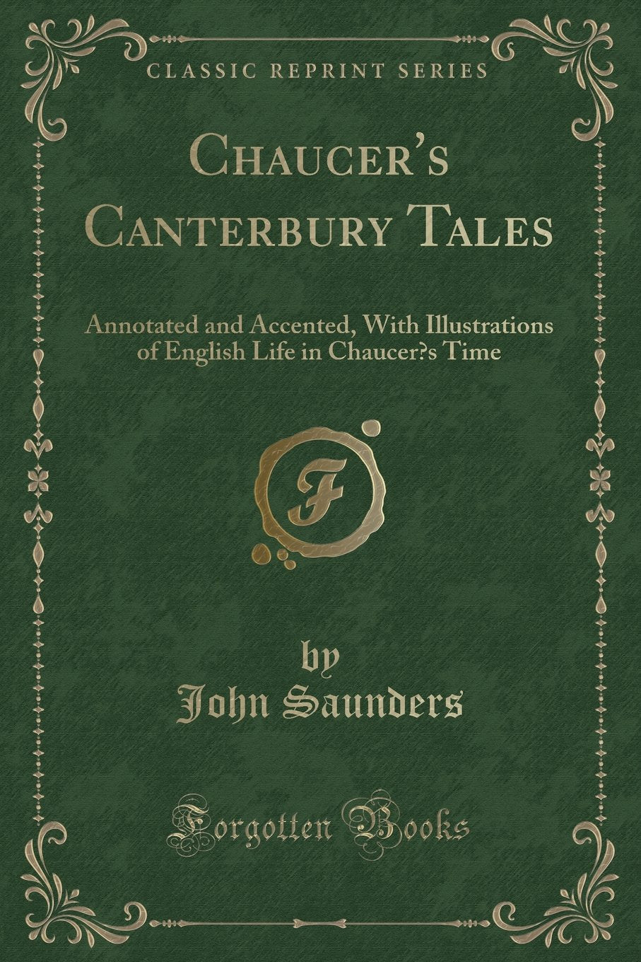 Chaucer's Canterbury Tales: Annotated and Accented, With Illustrations of English Life in Chaucerʼs Time (Classic Reprint): Annotated and Accented, ... Life in Chaucerʼs Time (Classic Reprint) Contemporary literature