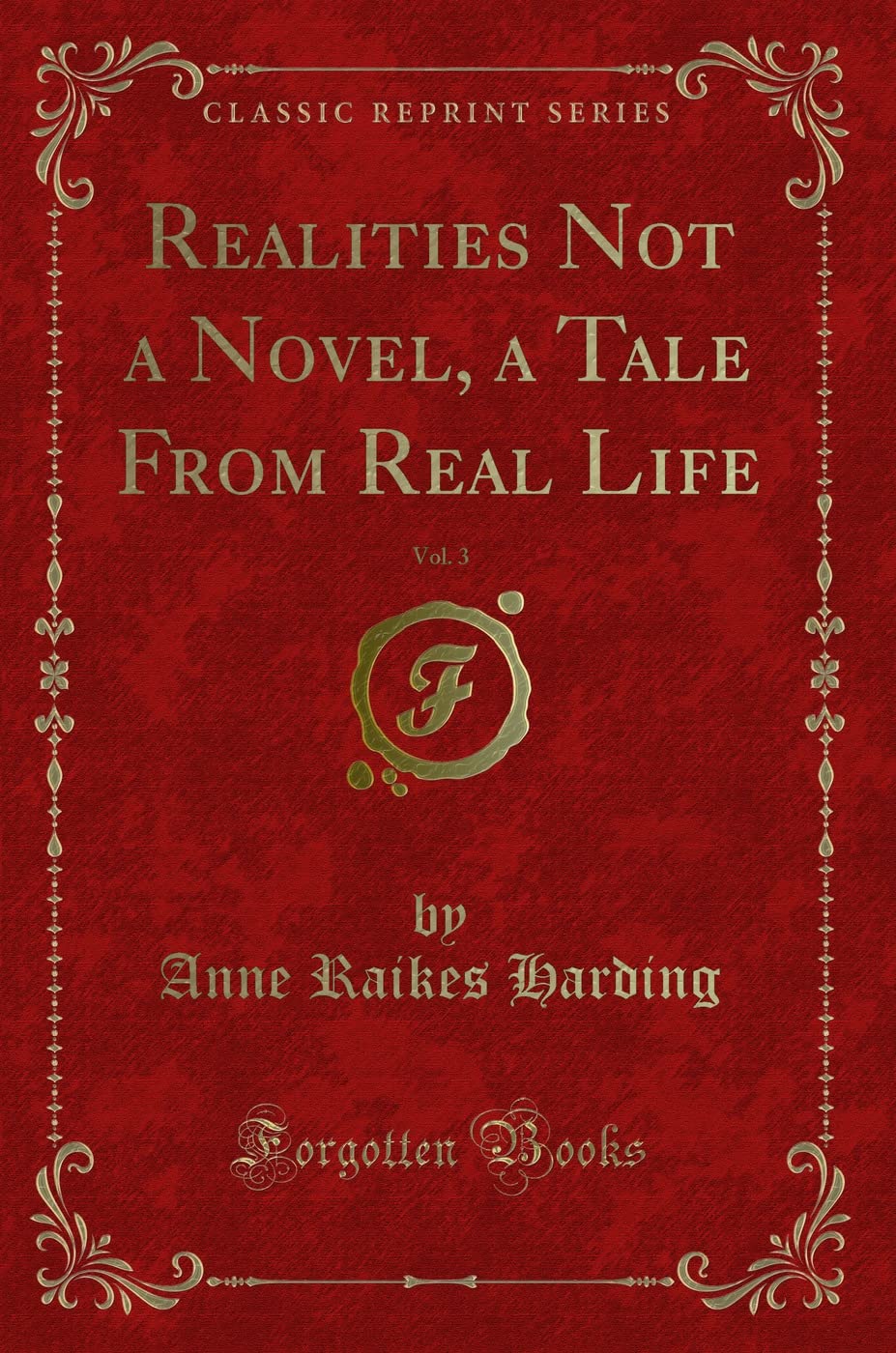Realities Not a Novel, a Tale from Real Life, Vol. 3 (Classic Reprint) book