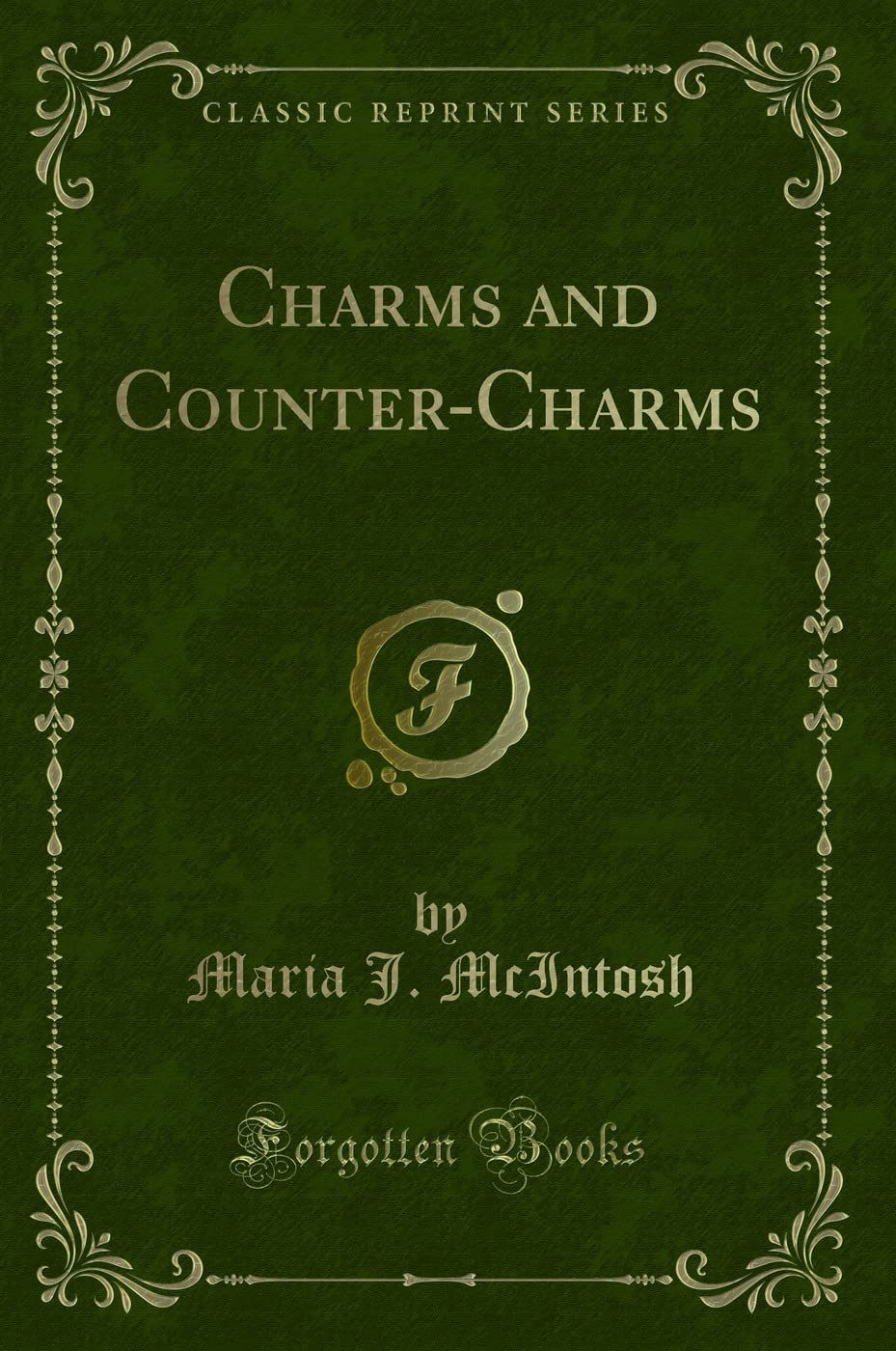 Charms and Counter-Charms (Classic Reprint) Novels & Short Stories
