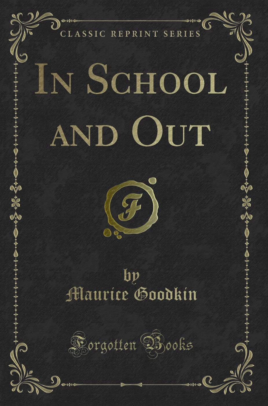 In School and Out (Classic Reprint) Novels & Short Stories