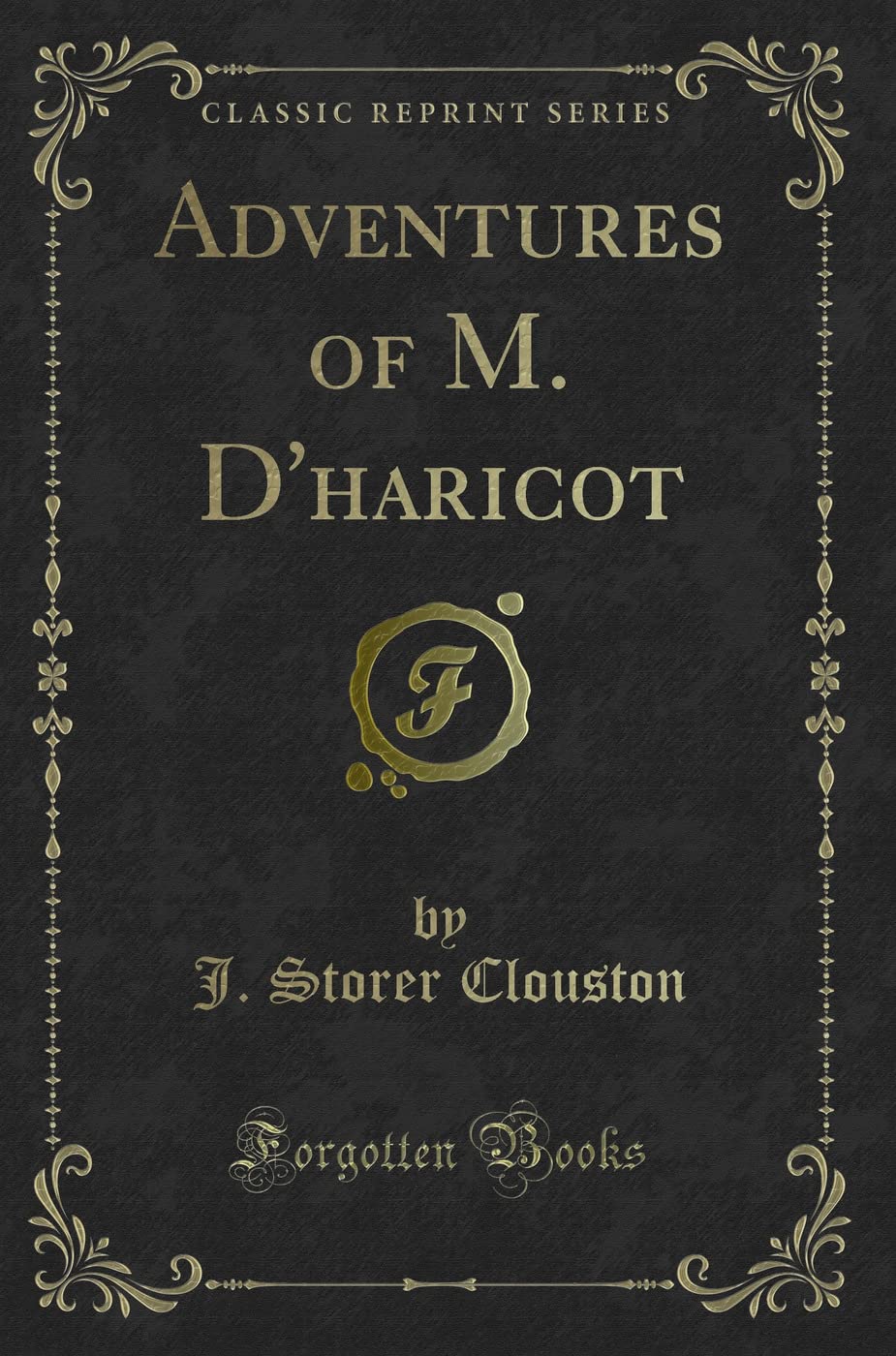 Adventures of M. D'haricot (Classic Reprint) Novels & Short Stories