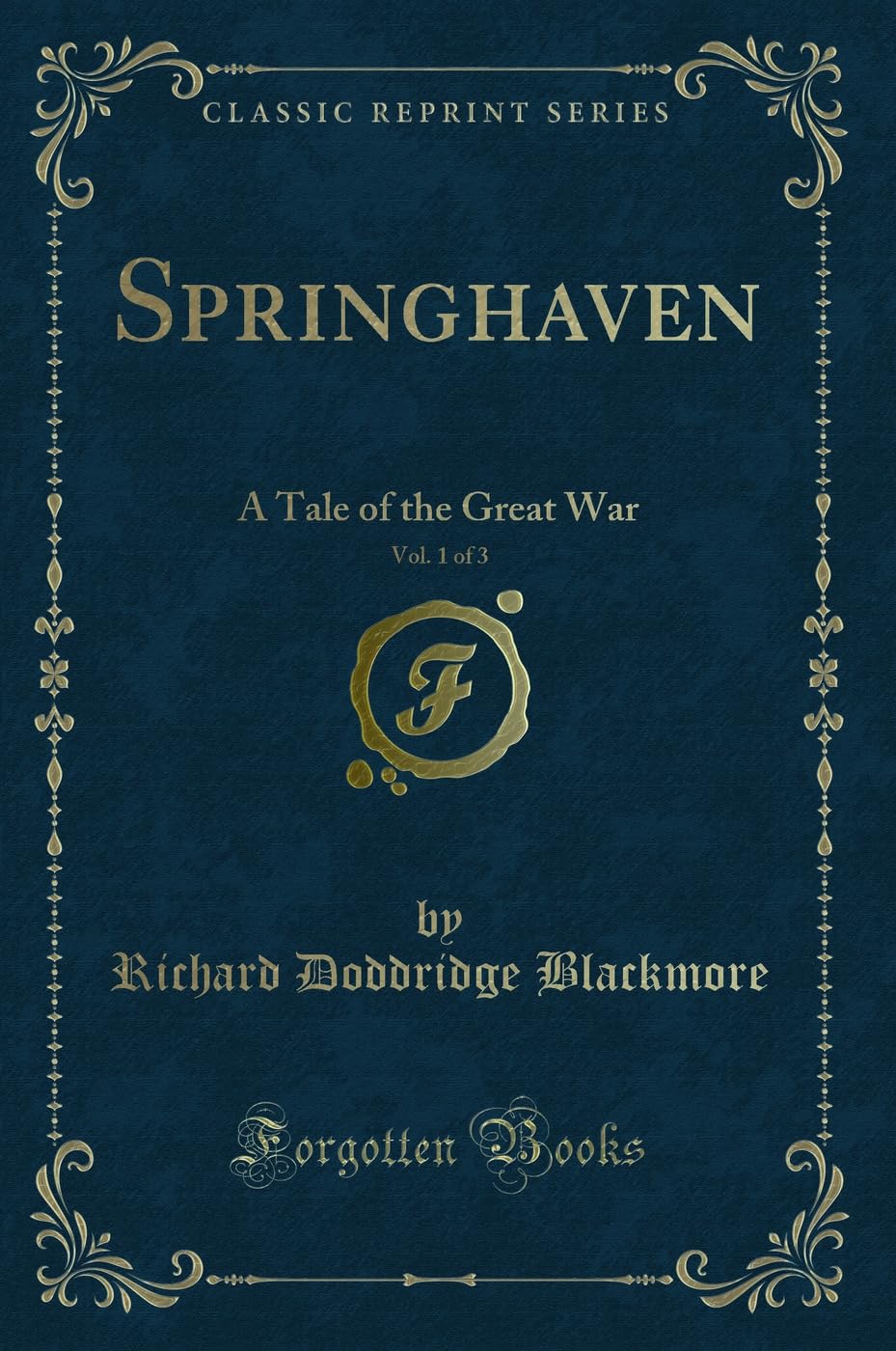 Springhaven, Vol. 1 of 3 (Classic Reprint): A Tale of the Great War: A Tale of the Great War (Classic Reprint) Novels & Short Stories