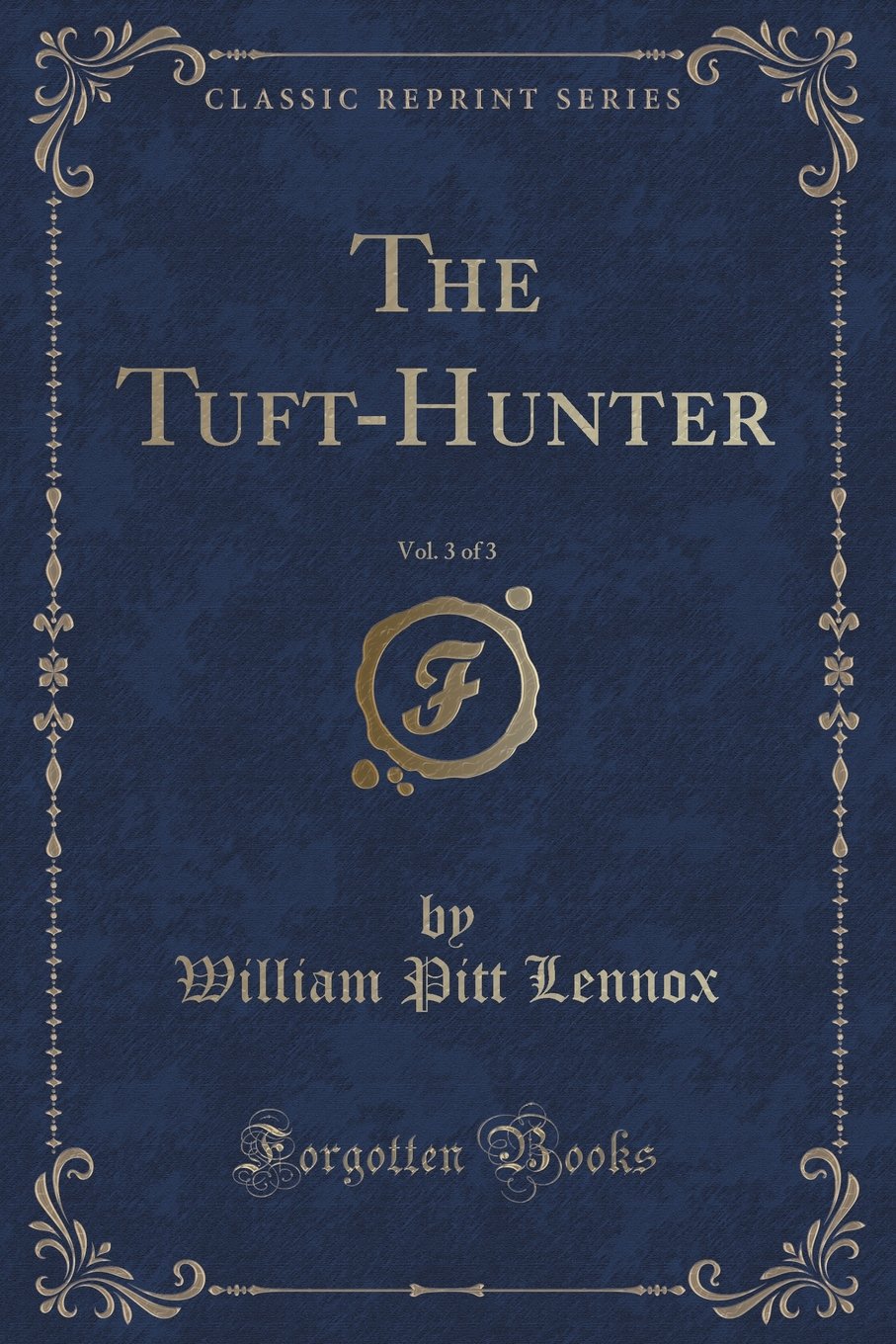 The Tuft-Hunter, Vol. 3 of 3 (Classic Reprint) Contemporary literature