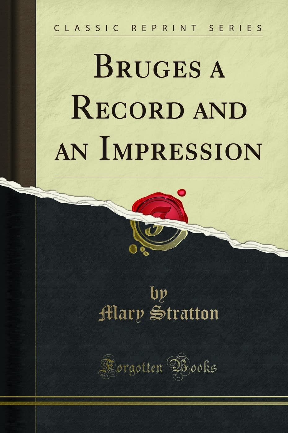 Bruges a Record and an Impression (Classic Reprint) Architecture