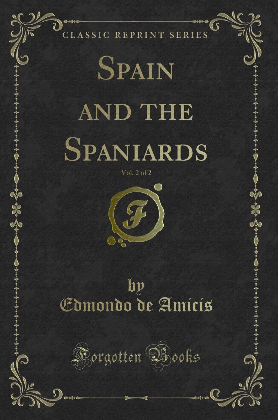 Spain and the Spaniards, Vol. 2 of 2 (Classic Reprint) Novels & Short Stories
