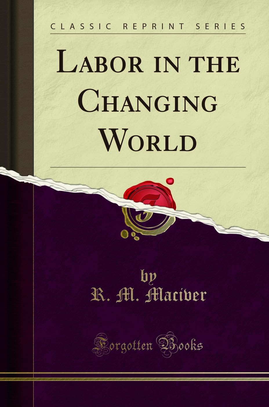 Labor in the Changing World (Classic Reprint) Politics & History