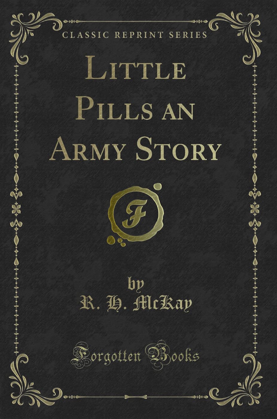 Little Pills an Army Story (Classic Reprint) Novels & Short Stories