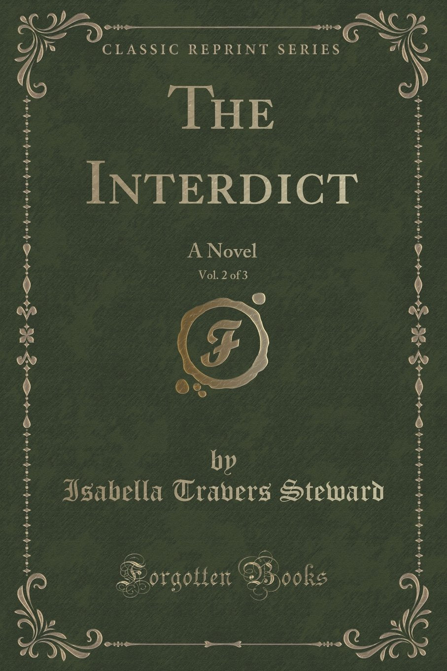 The Interdict, Vol. 2 of 3: A Novel (Classic Reprint) Novels & Short Stories