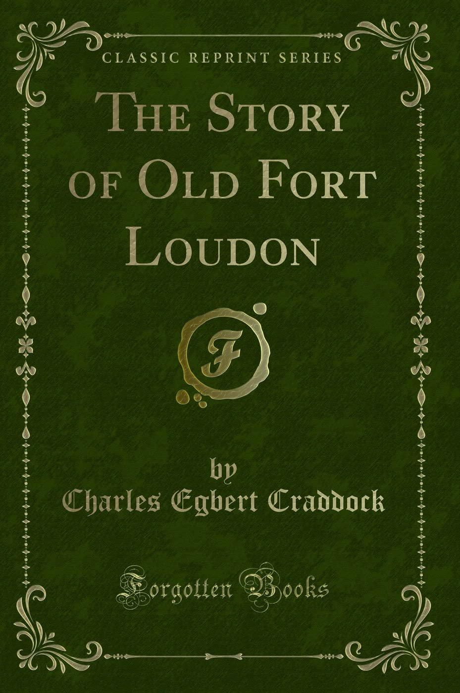 The Story of Old Fort Loudon (Classic Reprint) Action & Adventure