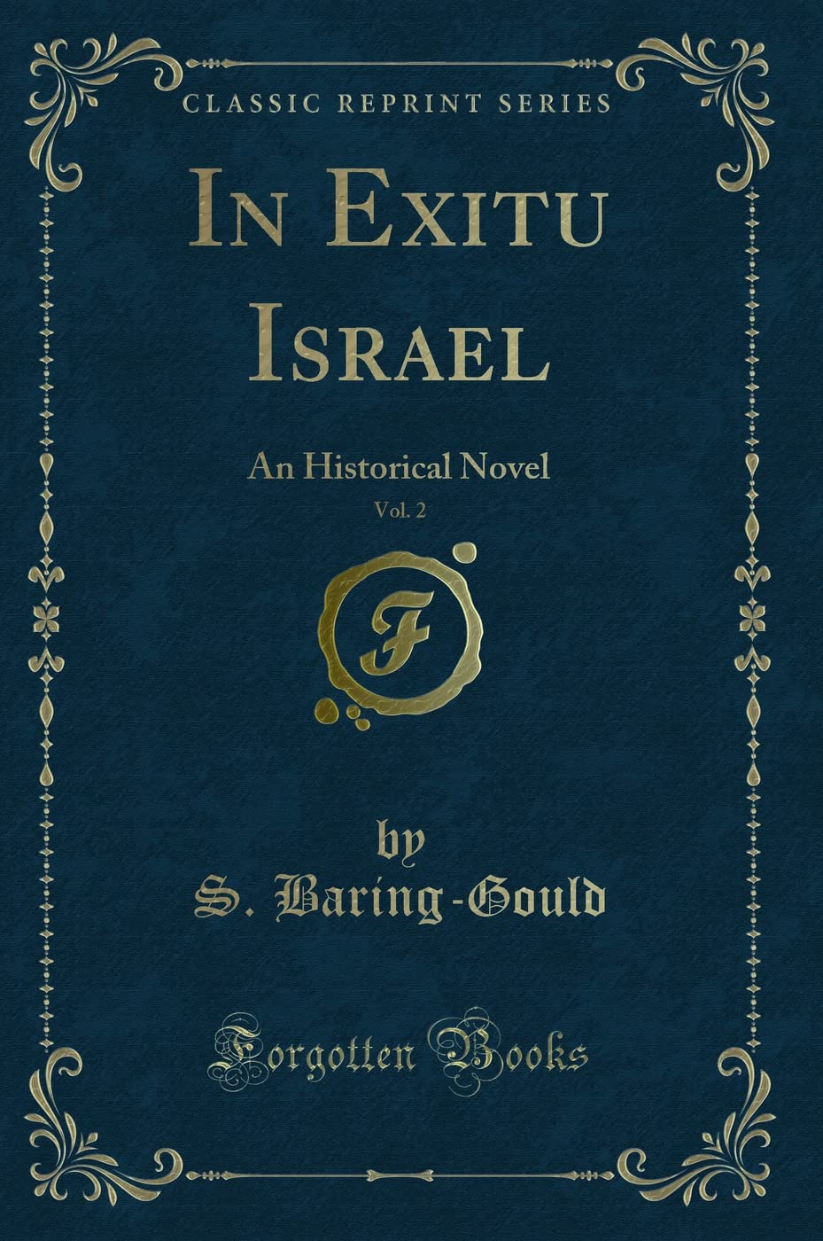 In Exitu Israel, Vol. 2: An Historical Novel (Classic Reprint) Novels & Short Stories