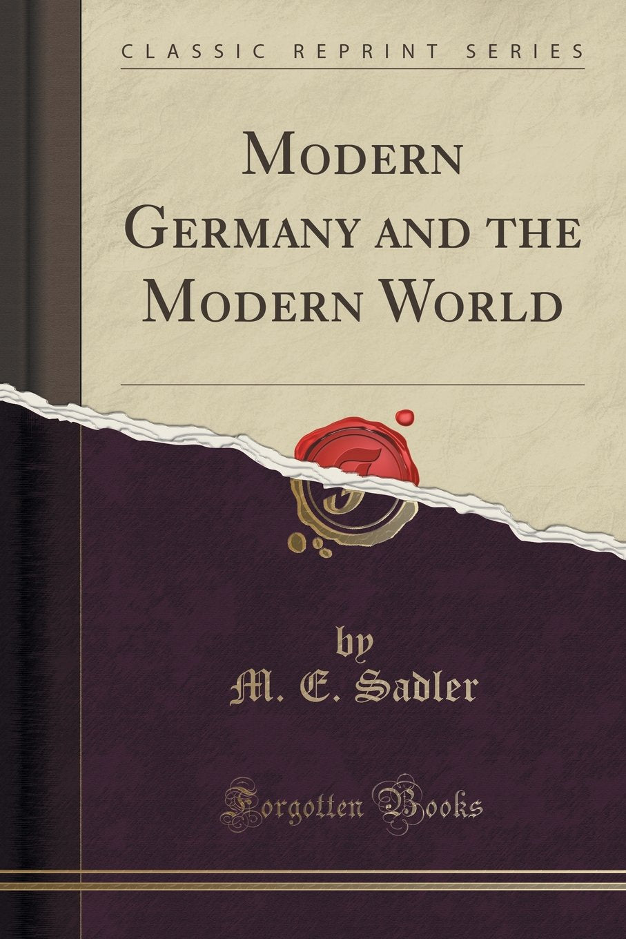 Modern Germany and the Modern World (Classic Reprint) Politics & History