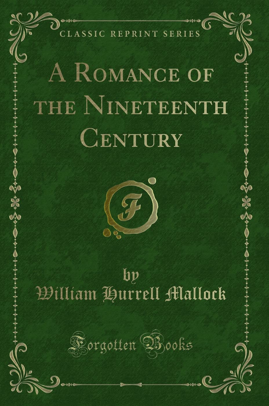 A Romance of the Nineteenth Century (Classic Reprint) Contemporary Romance