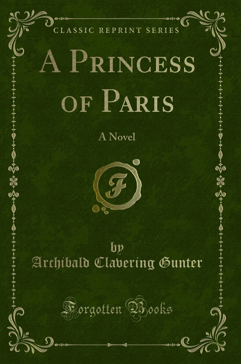 A Princess of Paris: A Novel (Classic Reprint) Novels & Short Stories