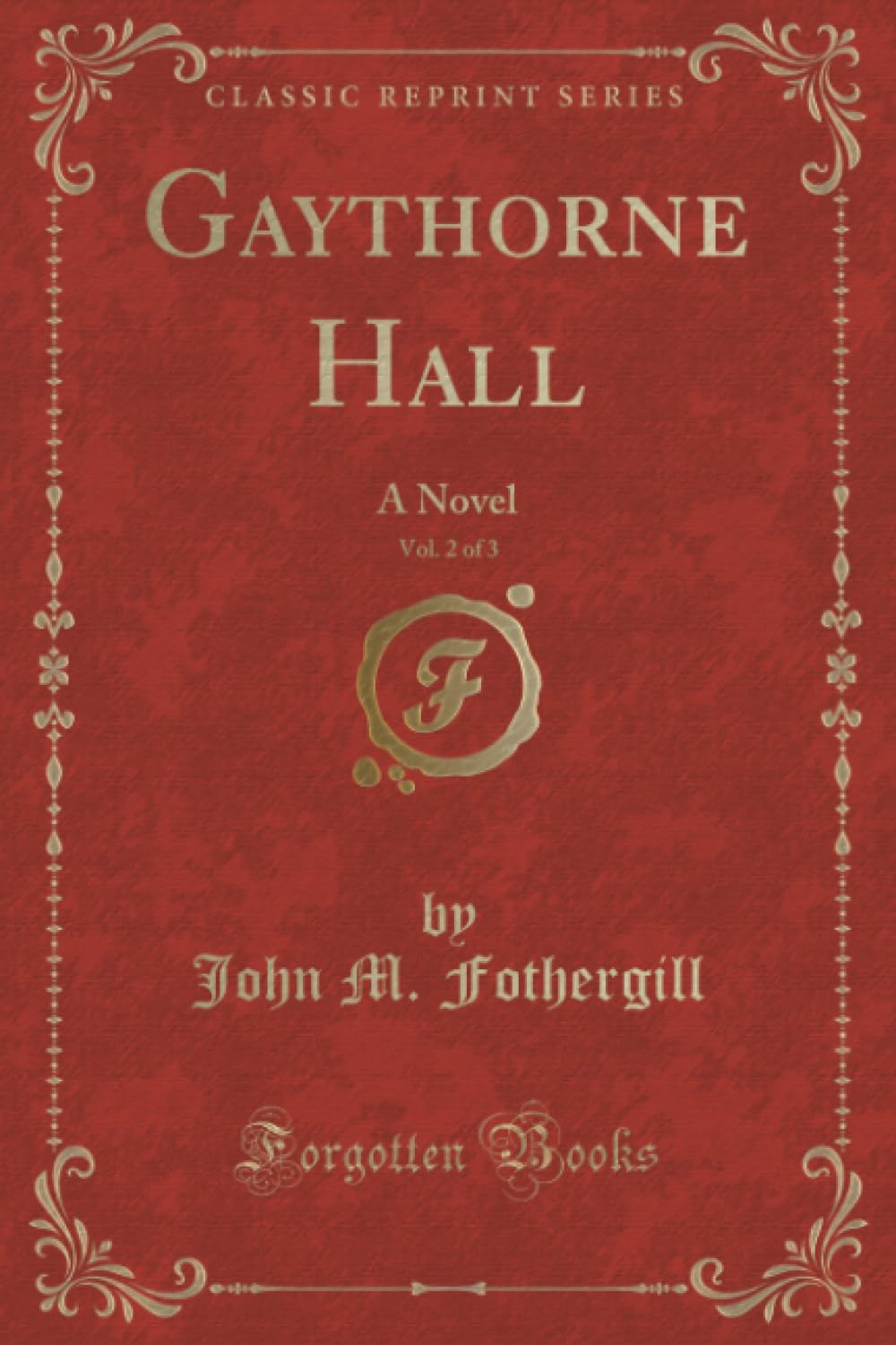 Gaythorne Hall, Vol. 2 of 3 (Classic Reprint): A Novel: A Novel (Classic Reprint) Novels & Short Stories