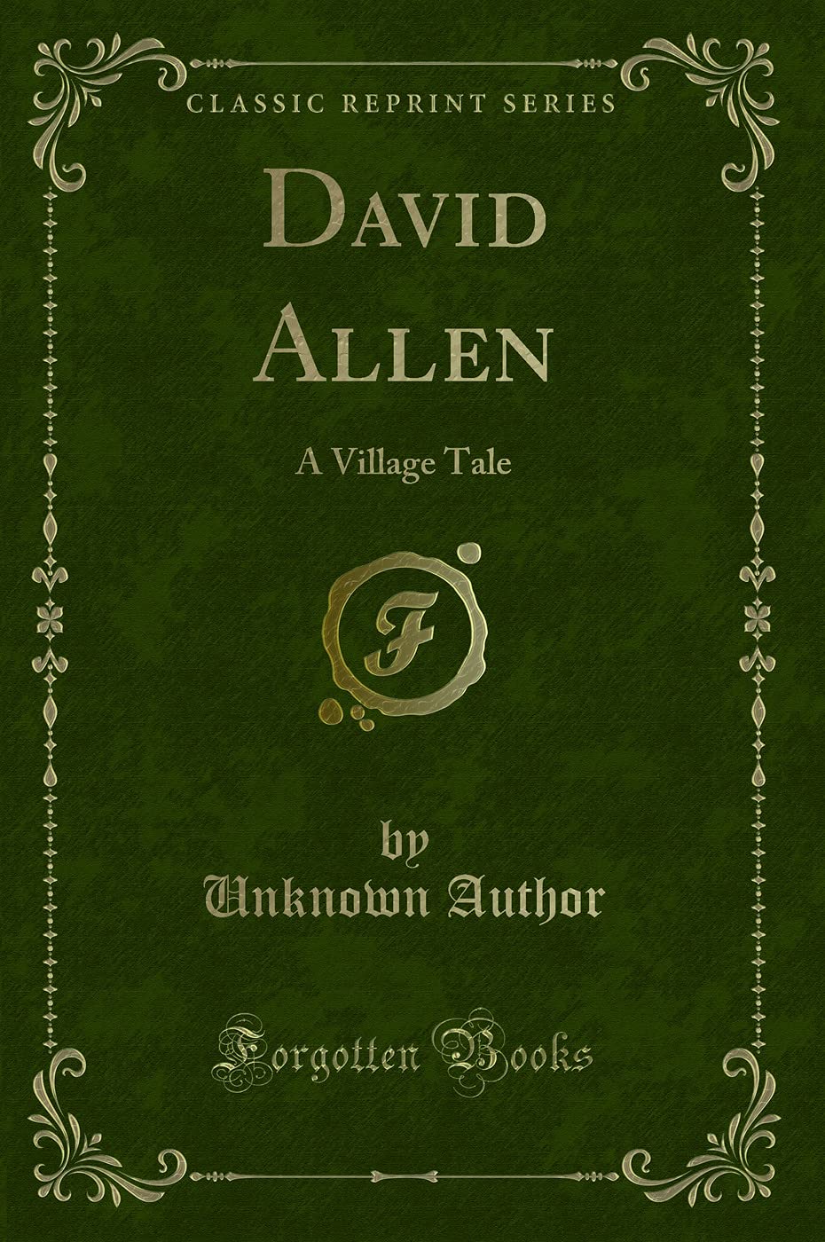 David Allen: A Village Tale (Classic Reprint) Novels & Short Stories