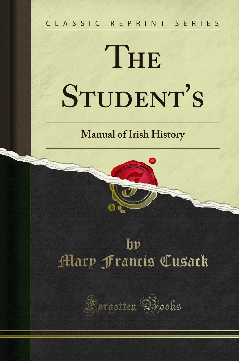The Student's: Manual of Irish History (Classic Reprint) Social Sciences