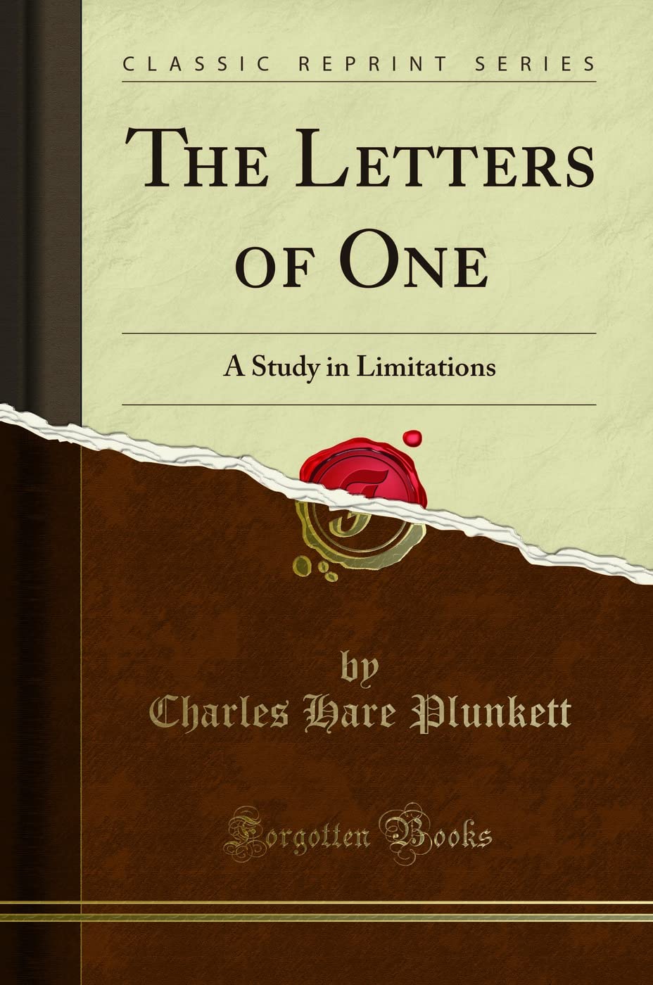 The Letters of One: A Study in Limitations (Classic Reprint) Business, Finance & Career