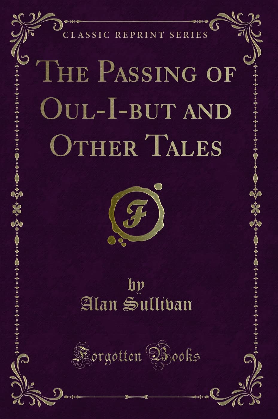 The Passing of Oul-I-but and Other Tales (Classic Reprint) Novels & Short Stories