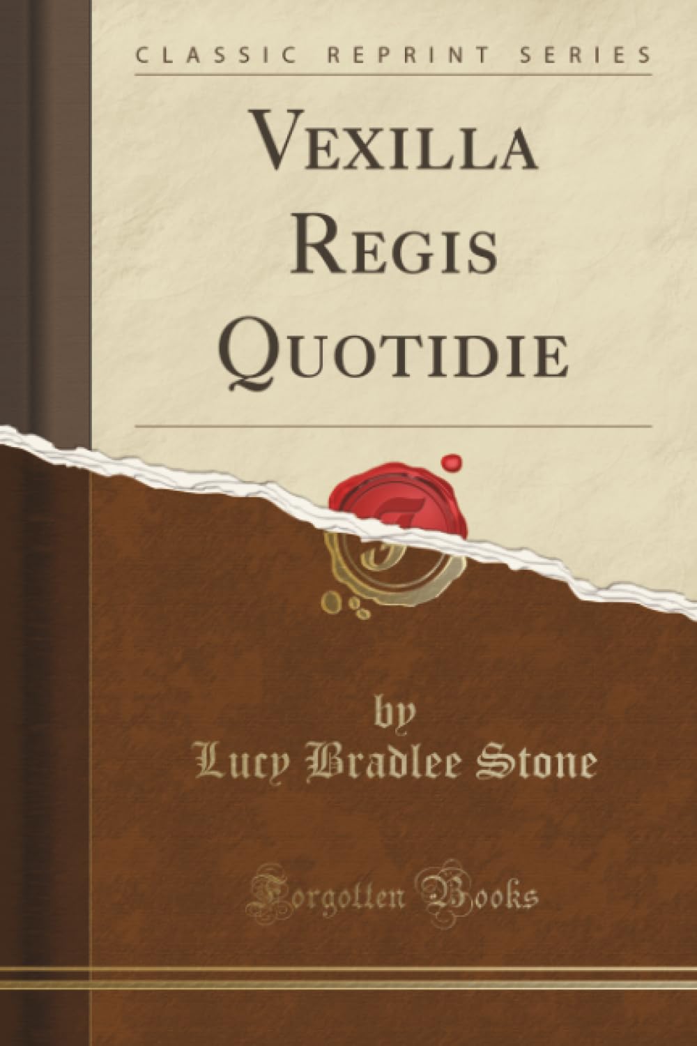 Vexilla Regis Quotidie (Classic Reprint) Self-help