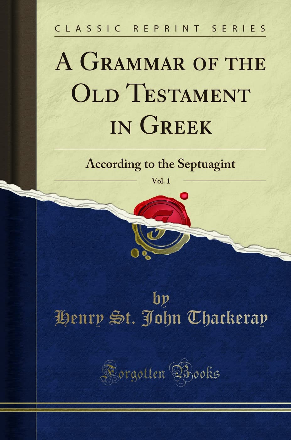 A Grammar of the Old Testament in Greek, Vol. 1 (Classic Reprint): According to the Septuagint: According to the Septuagint (Classic Reprint) Social Sciences