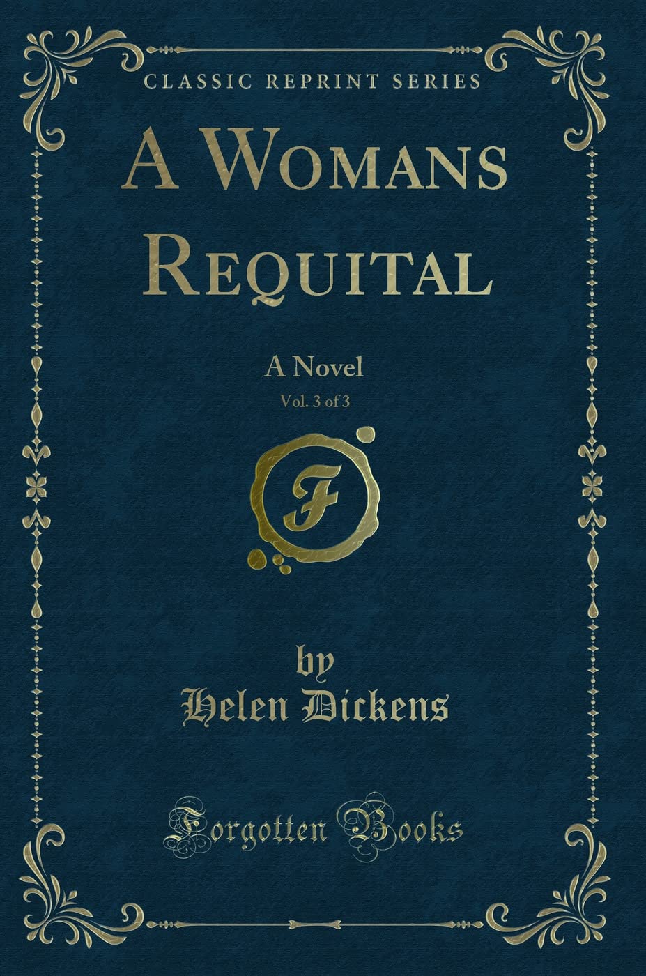 A Womans Requital, Vol. 3 of 3: A Novel (Classic Reprint) Novels & Short Stories