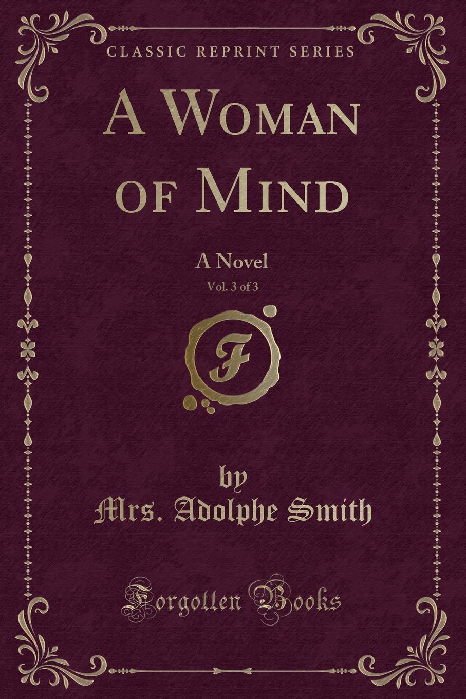 A Woman of Mind, Vol. 3 of 3: A Novel (Classic Reprint) Contemporary literature