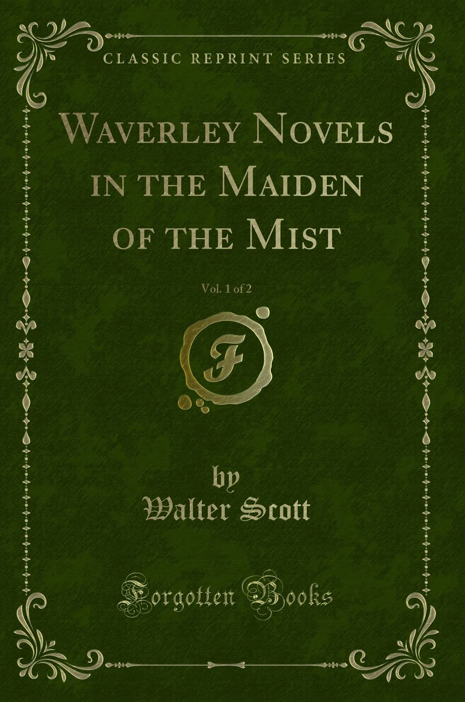 Waverley Novels in the Maiden of the Mist, Vol. 1 of 2 (Classic Reprint) Action & Adventure