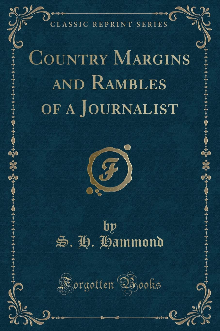 Country Margins and Rambles of a Journalist (Classic Reprint) Novels & Short Stories