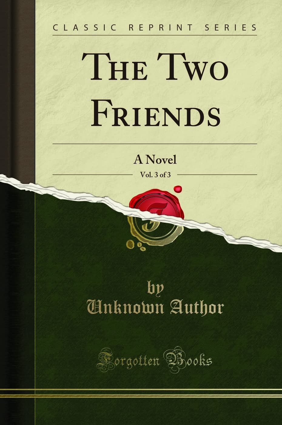 The Two Friends, Vol. 3 of 3: A Novel (Classic Reprint) Memories