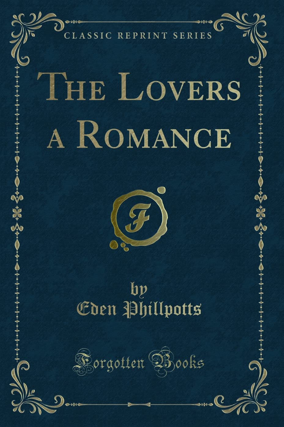 The Lovers a Romance (Classic Reprint) Novels & Short Stories