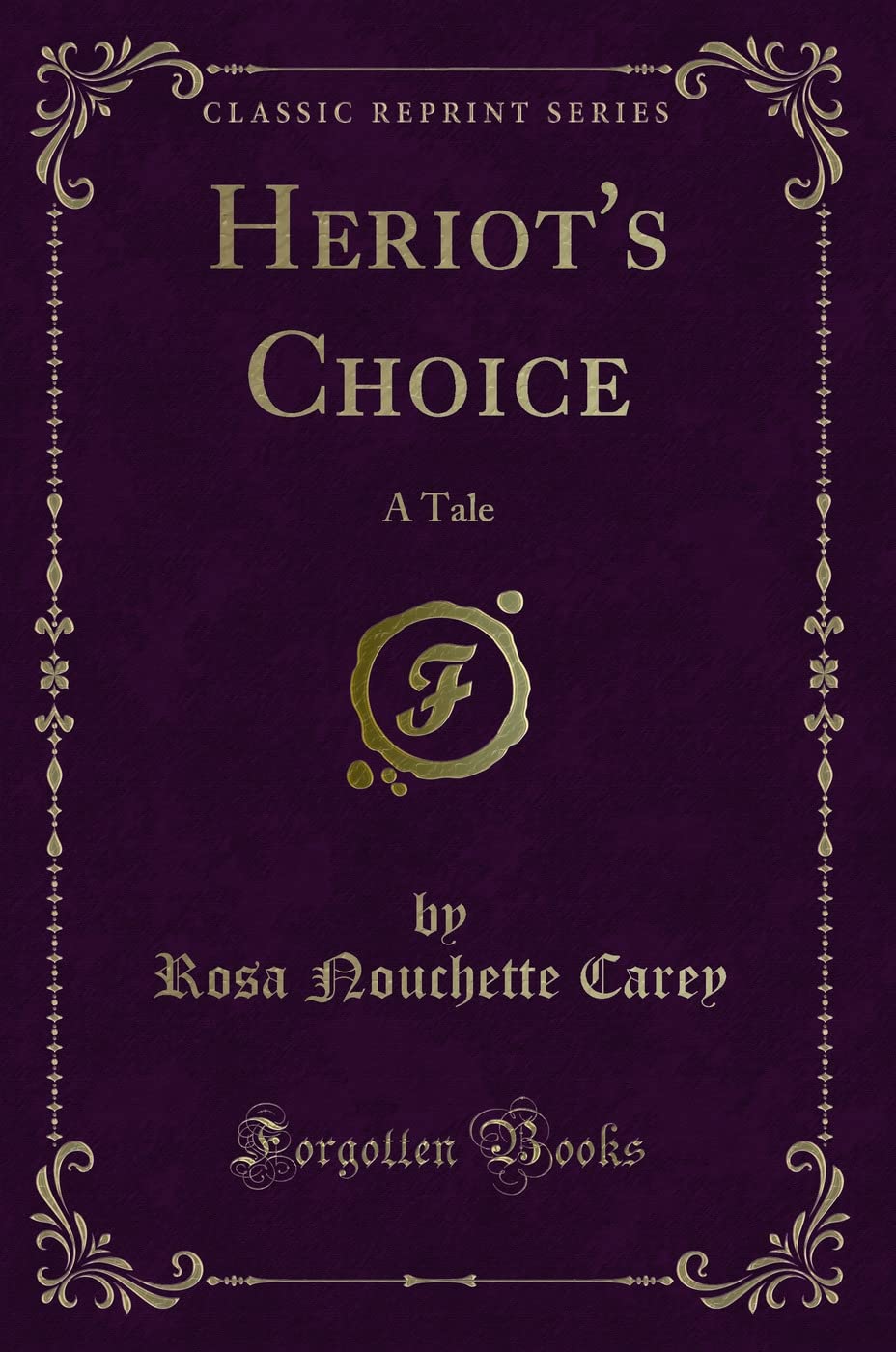 Heriot's Choice: A Tale (Classic Reprint) Classics