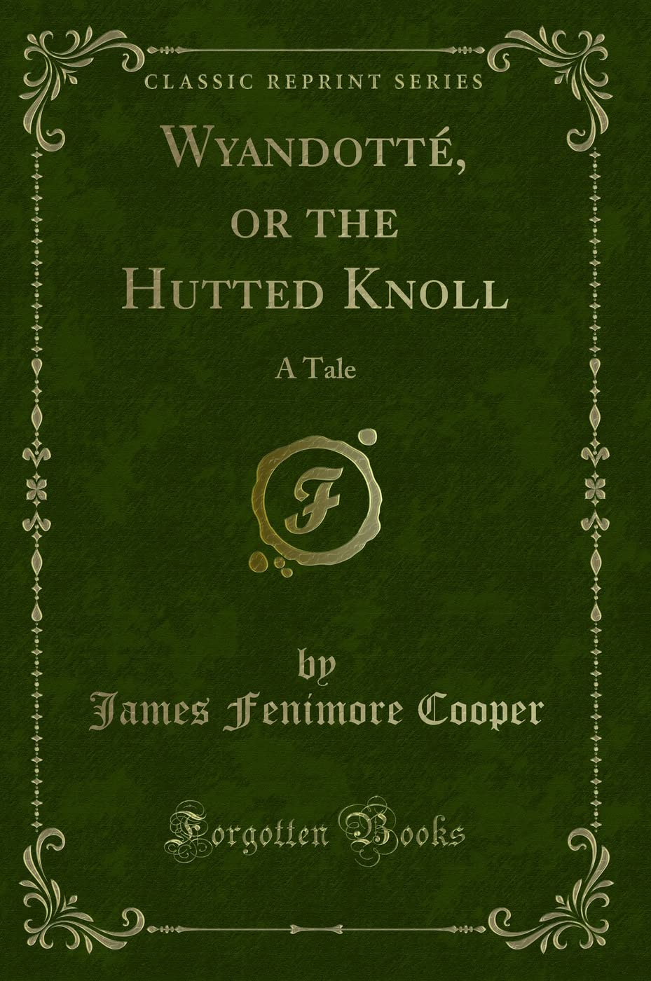 Wyandotté, or the Hutted Knoll: A Tale (Classic Reprint) Contemporary literature