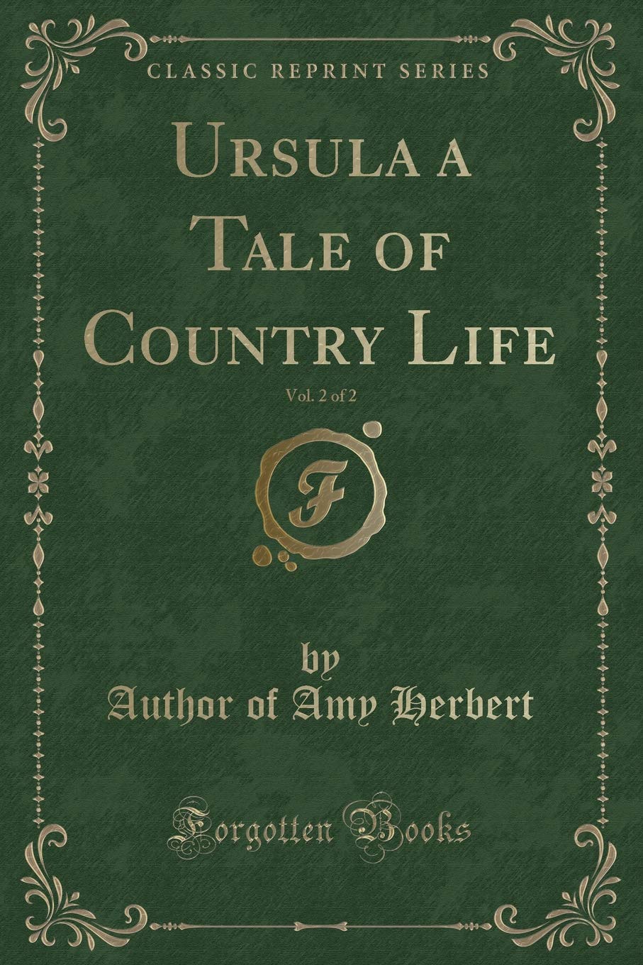 Ursula a Tale of Country Life, Vol. 2 of 2 (Classic Reprint) Contemporary Romance