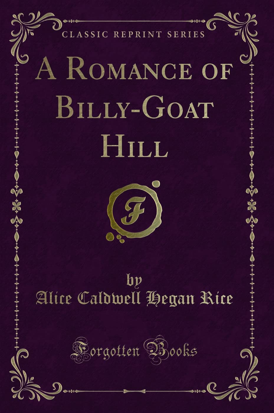 A Romance of Billy-Goat Hill (Classic Reprint) Novels & Short Stories