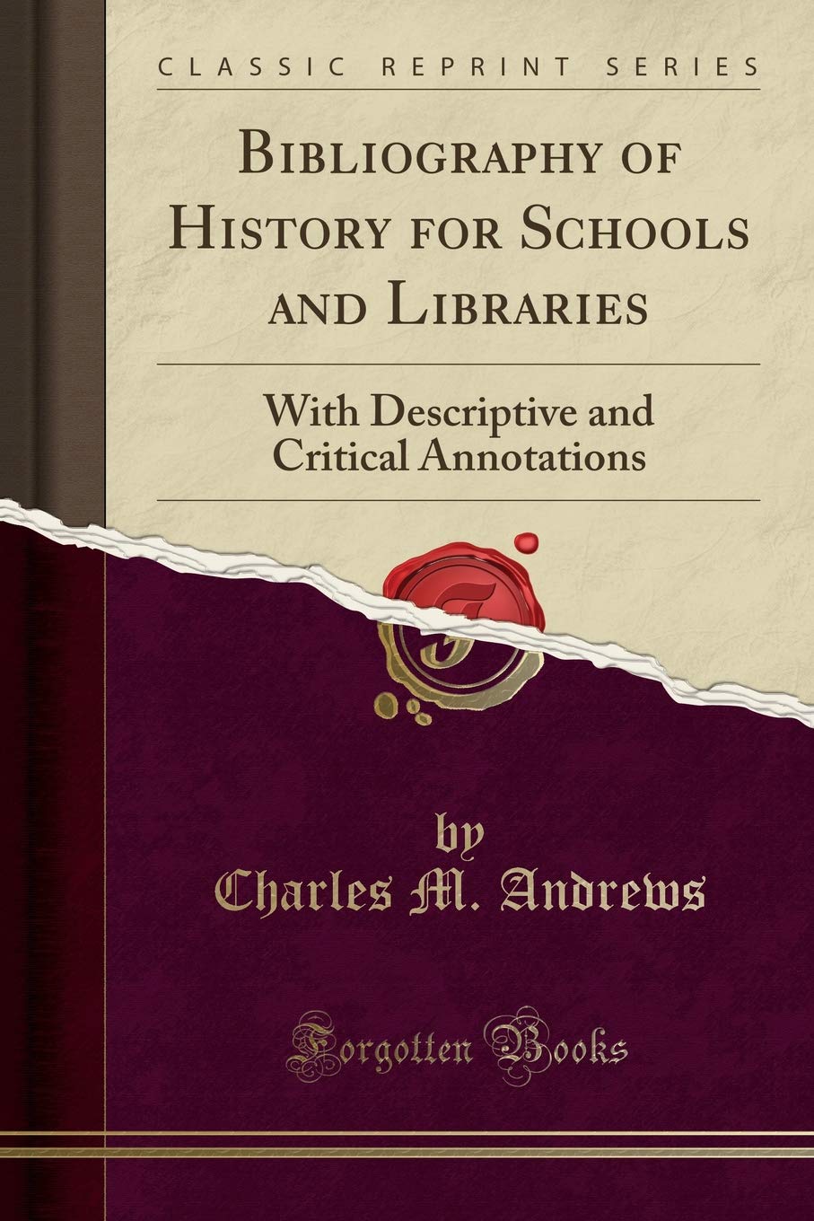 Bibliography of History for Schools and Libraries: With Descriptive and Critical Annotations (Classic Reprint) General education
