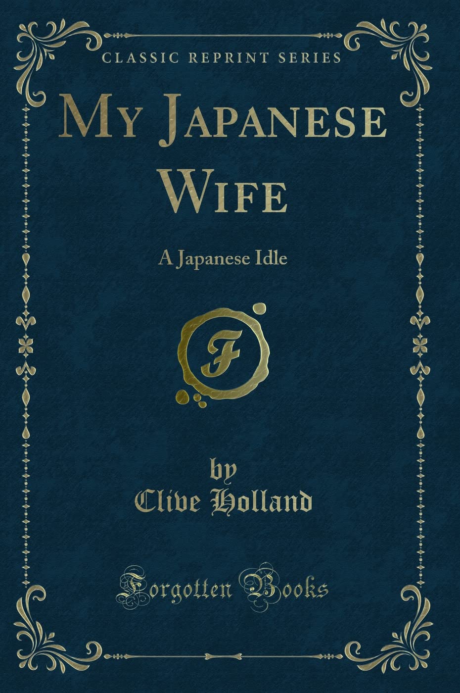 My Japanese Wife: A Japanese Idle (Classic Reprint) Novels & Short Stories
