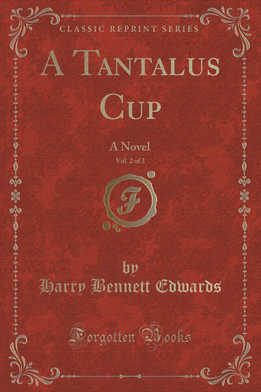 A Tantalus Cup, Vol. 2 of 3: A Novel (Classic Reprint) Contemporary Romance