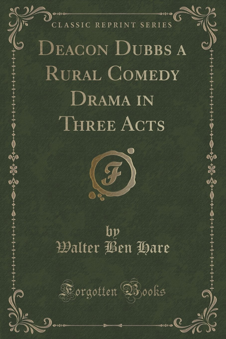 Deacon Dubbs a Rural Comedy Drama in Three Acts (Classic Reprint) Novels & Short Stories