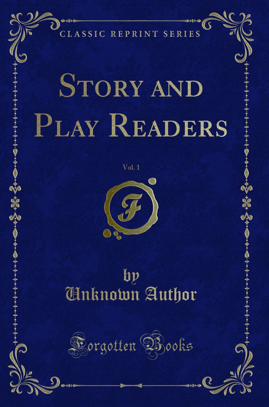 Story and Play Readers, Vol. 1 (Classic Reprint) Novels & Short Stories