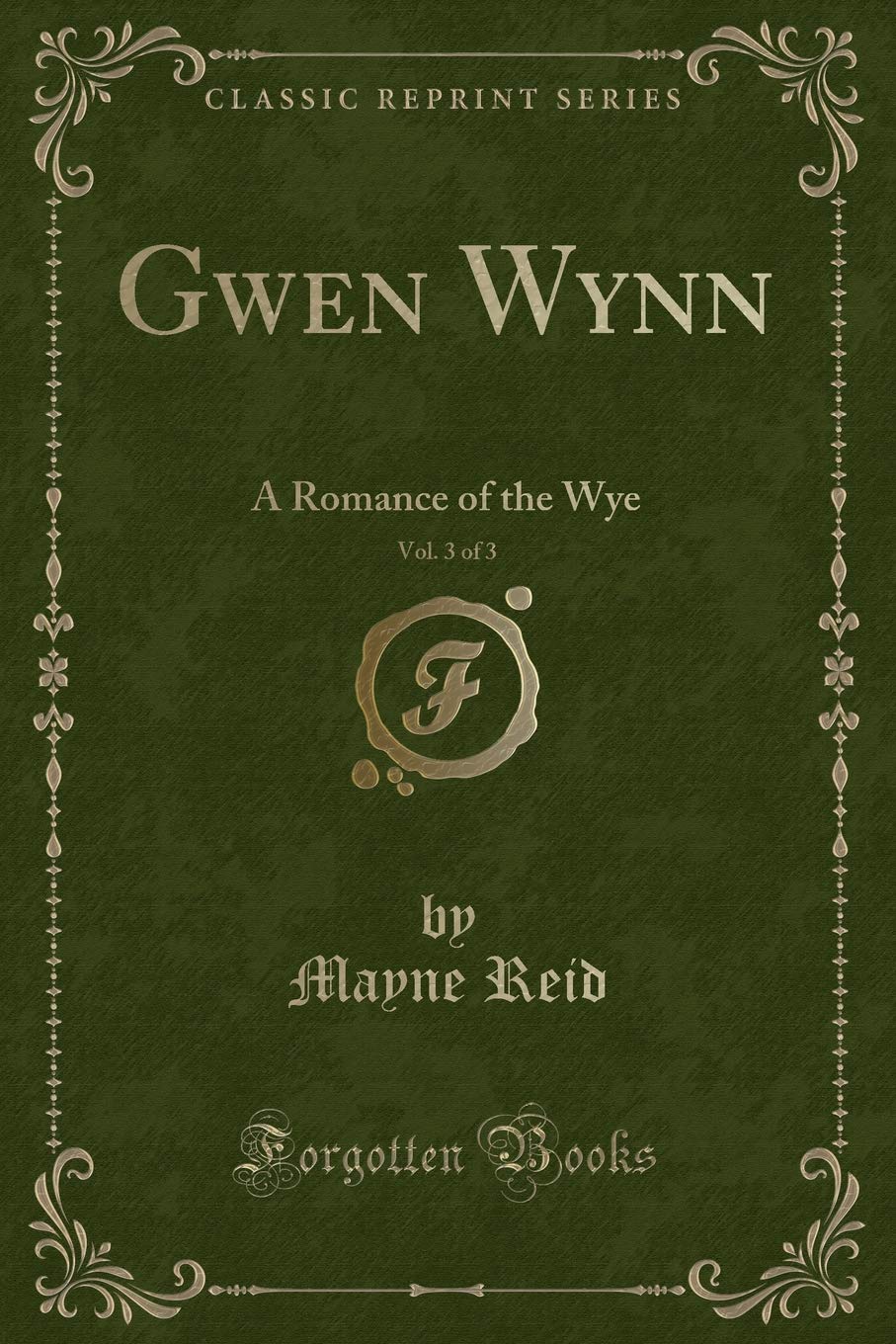 Gwen Wynn, Vol. 3 of 3: A Romance of the Wye (Classic Reprint) Contemporary Romance