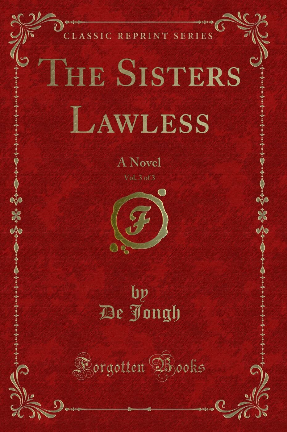 The Sisters Lawless, Vol. 3 of 3: A Novel (Classic Reprint) Novels & Short Stories