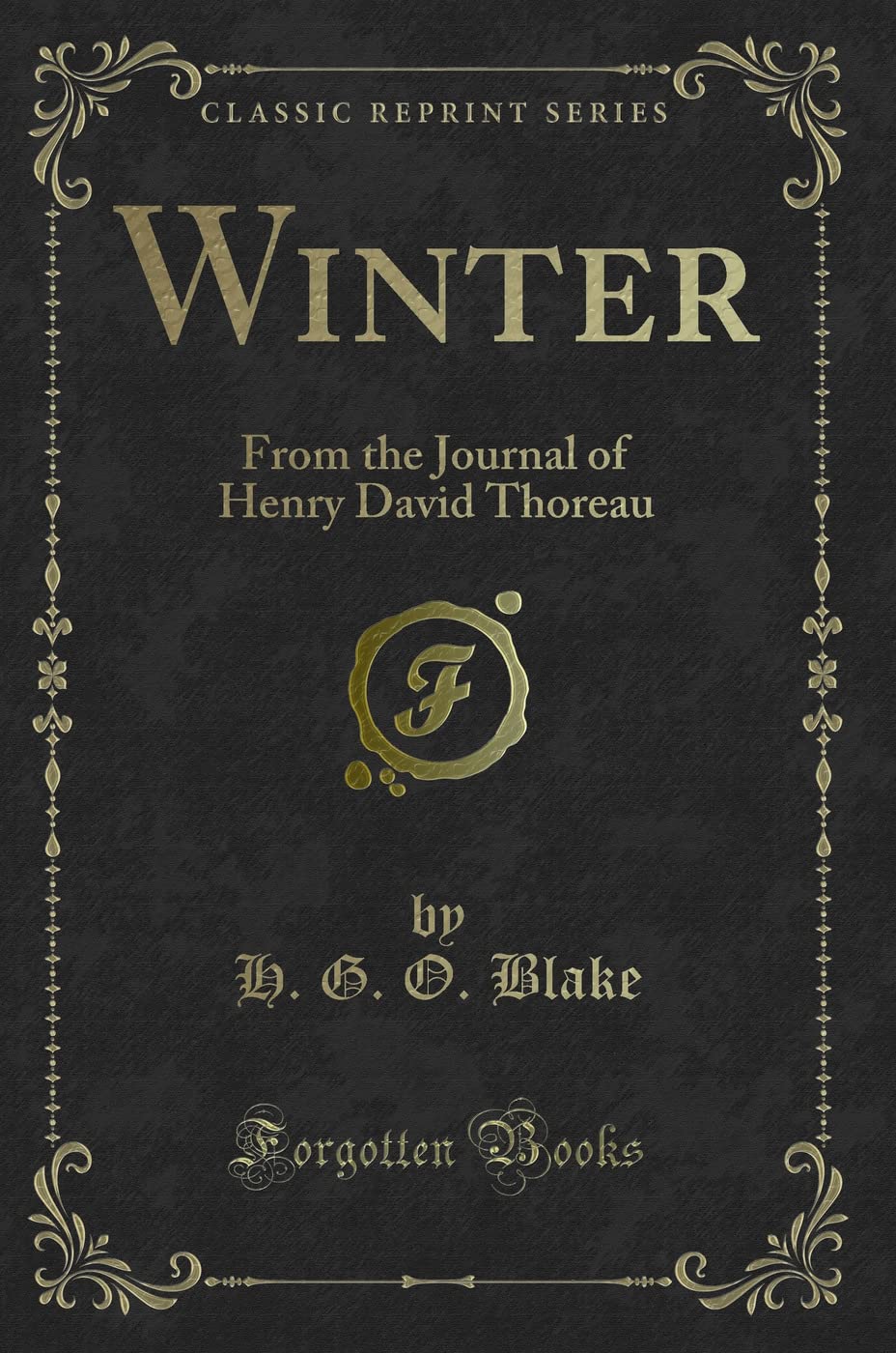 Winter: From the Journal of Henry David Thoreau (Classic Reprint) Novels & Short Stories