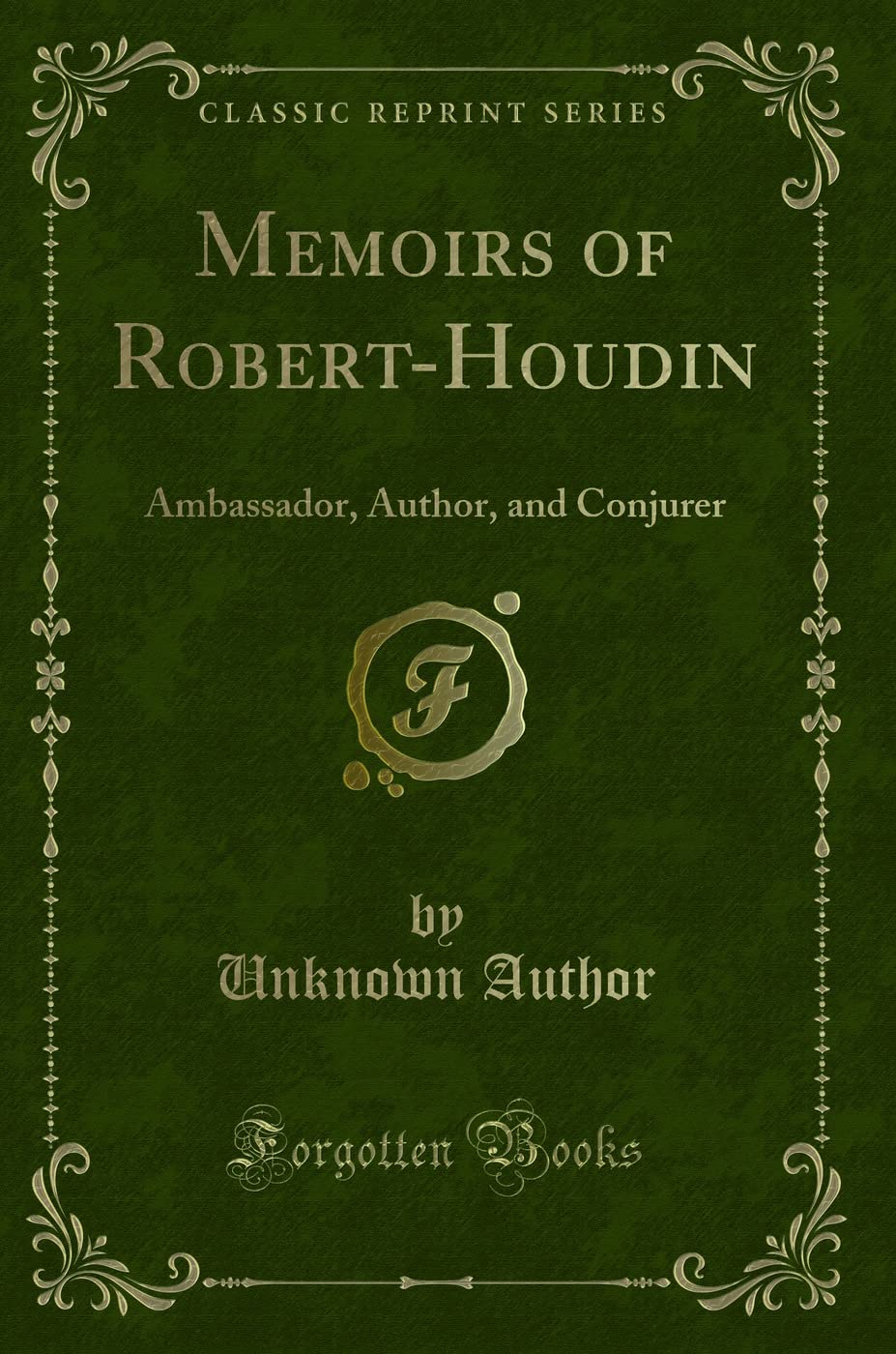 Memoirs of Robert-Houdin: Ambassador, Author, and Conjurer (Classic Reprint) Novels & Short Stories