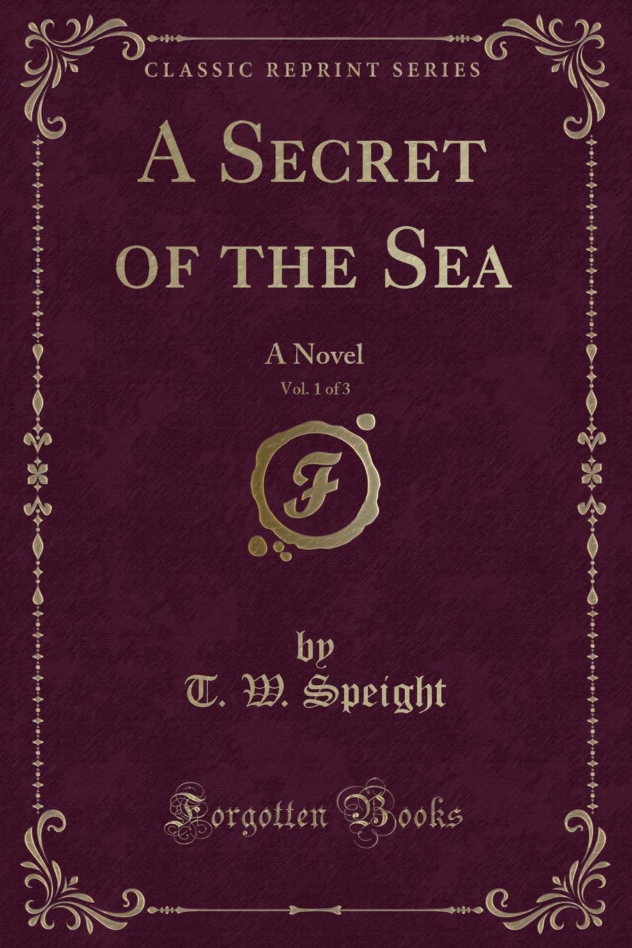 A Secret of the Sea, Vol. 1 of 3: A Novel (Classic Reprint) Contemporary literature