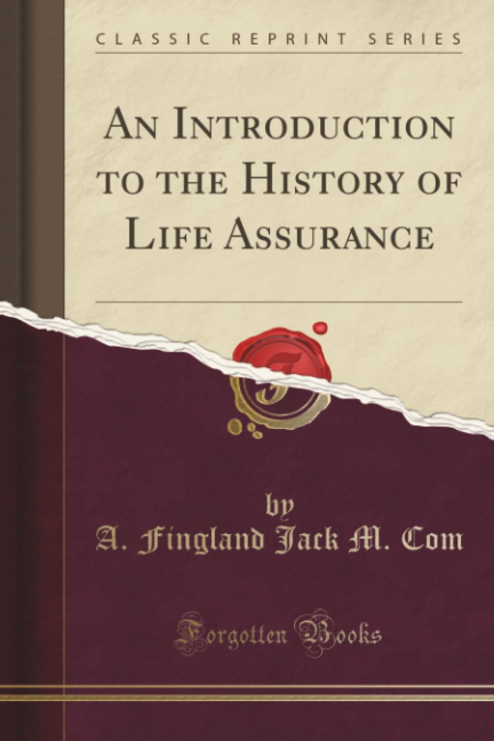 An Introduction to the History of Life Assurance (Classic Reprint) Politics & History